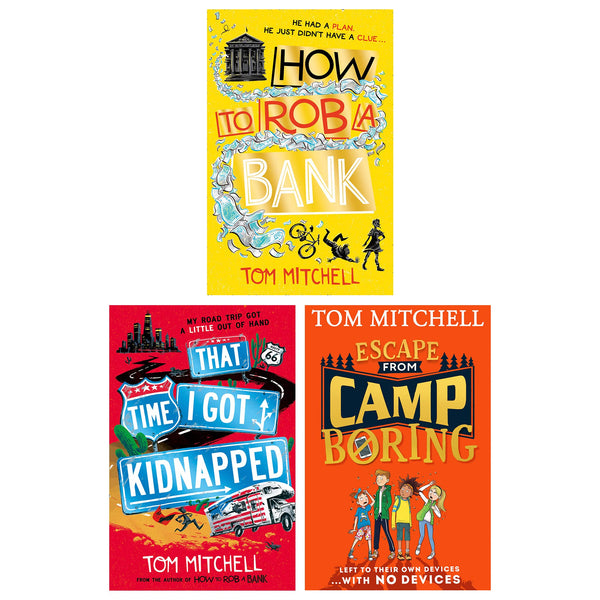 Tom Mitchell 3 Books Collection Set (How to Rob a Bank, That Time I Got Kidnapped & Escape from Camp Boring)