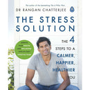 The Stress Solution: 4 Steps to a Calmer, Happier, Healthier You by Dr. Rangan Chatterjee