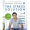 The Stress Solution: 4 Steps to a Calmer, Happier, Healthier You by Dr. Rangan Chatterjee