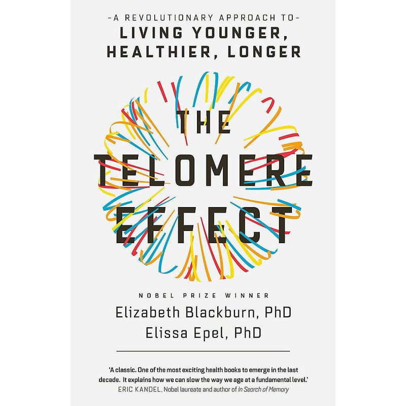 The Telomere Effect: How to Live Younger, Healthier, and Longer by Dr. Elizabeth Blackburn & Dr. Elissa Epel