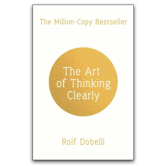 Rolf Dobelli 3-Book Collection: (Stop Reading the News, The Art of Thinking Clearly, The Art of the Good Life)