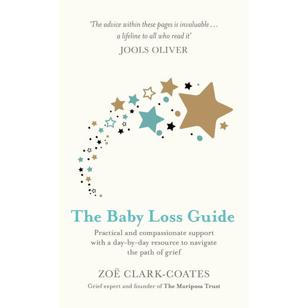 The Baby Loss Guide: A Compassionate Resource for Navigating Grief by Zoe Clark-Coates