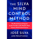 The Silva Mind Control Method: The Revolutionary Program by the Founder of the World's Most Famous Mind Control Course by Jose Silva & Philip Miele