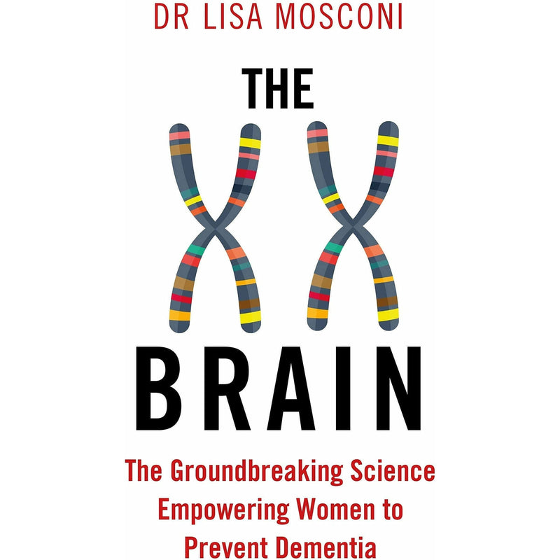 The XX Brain: Groundbreaking Science for Women to Prevent Dementia + Brain Food: Smart Eating for a Sharper Mind by Dr. Lisa Mosconi - 2 Books Collection