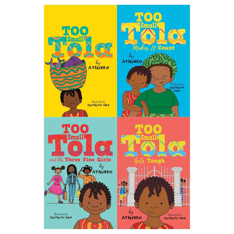 Too Small Tola 4 Books Collection Set by Atinuke (Too Small Tola, and the Three Fine Girls, Gets Tough, Makes It Count)