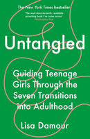 Untangled: Navigating Teenage Girls Through Key Life Transitions by Lisa Damour