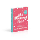 What Mummy Makes: Family Meal Planner with 28 New Recipes