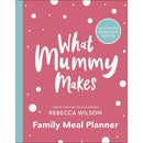 What Mummy Makes Family Meal Planner: Includes 28 brand new recipes