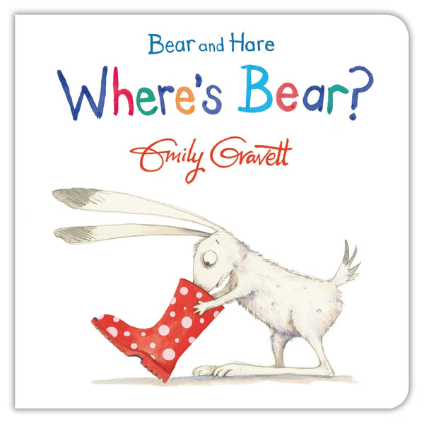 Emily Gravett: Bear and Hare: Where's Bear?