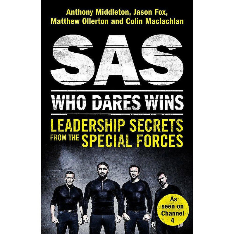 SAS: Who Dares Wins: Leadership Insights from Special Forces by Anthony Middleton, Jason Fox, Matthew Ollerton, Colin Maclachlan