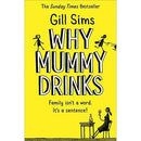 Gill Sims: Why Mummy Series Collection: 4 Books Set (Including Why Mummy Drinks, Why Mummy Swears, Why Mummy Doesn’t Give a, Why Mummy’s Sloshed)