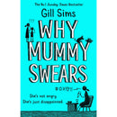 Gill Sims: Why Mummy Series Collection: 4 Books Set (Including Why Mummy Drinks, Why Mummy Swears, Why Mummy Doesn’t Give a, Why Mummy’s Sloshed)