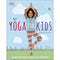 Yoga for Kids: Simple First Steps in Yoga and Mindfulness by Susannah Hoffman