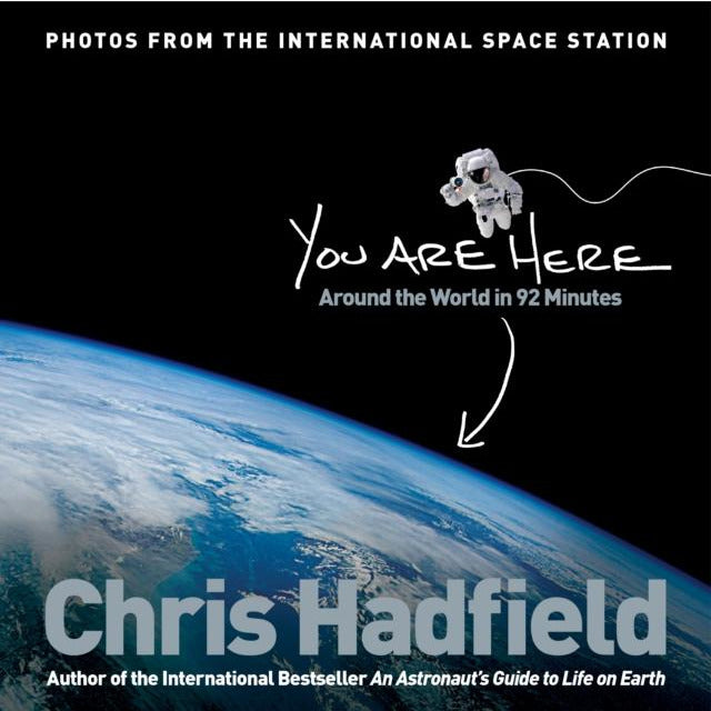 You Are Here: Around the World in 92 Minutes by Chris Hadfield