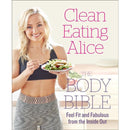 Clean Eating Alice: The Body Bible - Feel Fit and Fabulous from the Inside Out by Alice Liveing