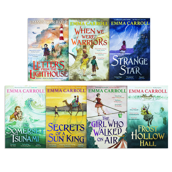 Emma Carroll Collection: 7 Books Set (Letters From The Lighthouse, Frost Hollow Hall, The Girl Who Walked On Air, Strange Star, Secrets Of A Sun King, The Somerset Tsunami, When We Were Warriors)