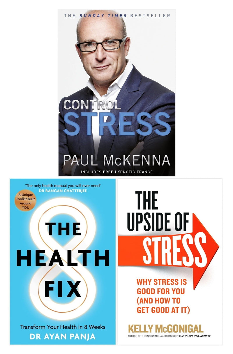 The Health Fix, Control Stress, The Upside of Stress 3 Books Collection Set