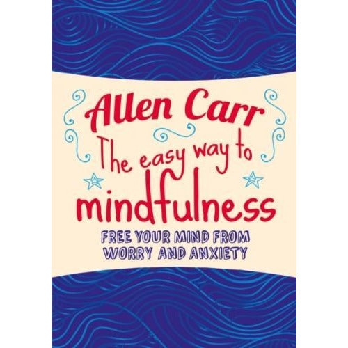 The Easy Way To Mindfulness - Free Your Mind From Worry And Anxiety - books 4 people