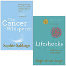 Sophie Sabbage Collection (2 Books: The Cancer Whisperer, Lifeshocks)